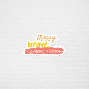 Messy Brave Sticker